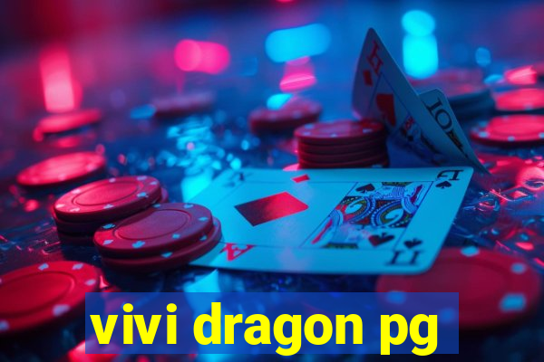 vivi dragon pg